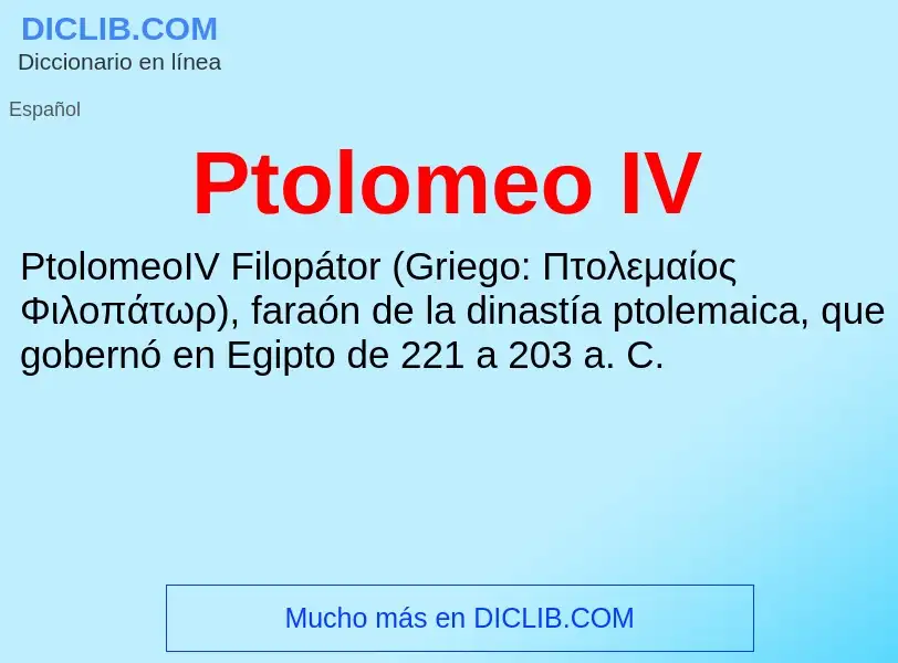 ¿Qué es Ptolomeo IV? - significado y definición