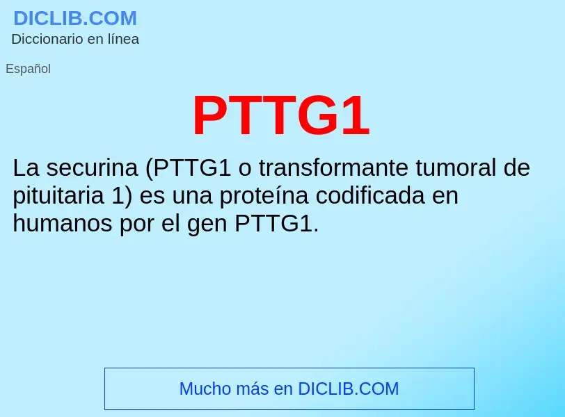 ¿Qué es PTTG1? - significado y definición