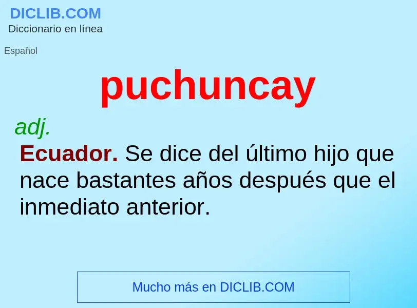 ¿Qué es puchuncay? - significado y definición