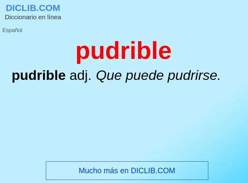 ¿Qué es pudrible? - significado y definición