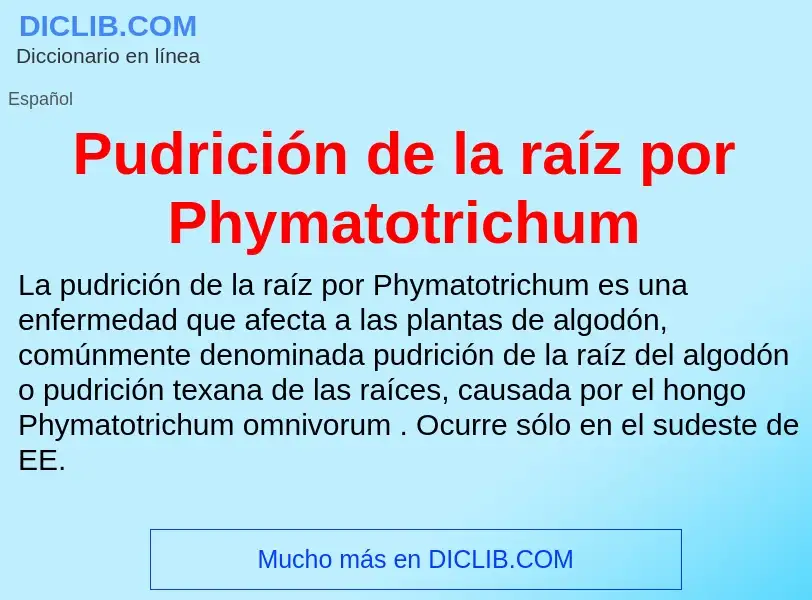 ¿Qué es Pudrición de la raíz por Phymatotrichum? - significado y definición