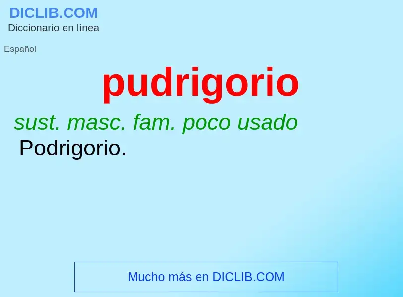 ¿Qué es pudrigorio? - significado y definición