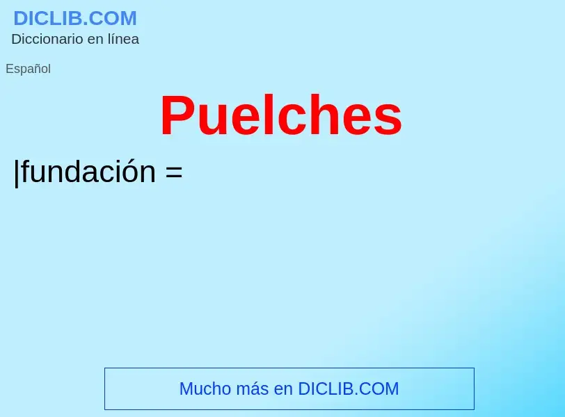 ¿Qué es Puelches? - significado y definición