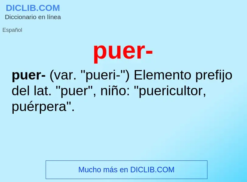 ¿Qué es puer-? - significado y definición