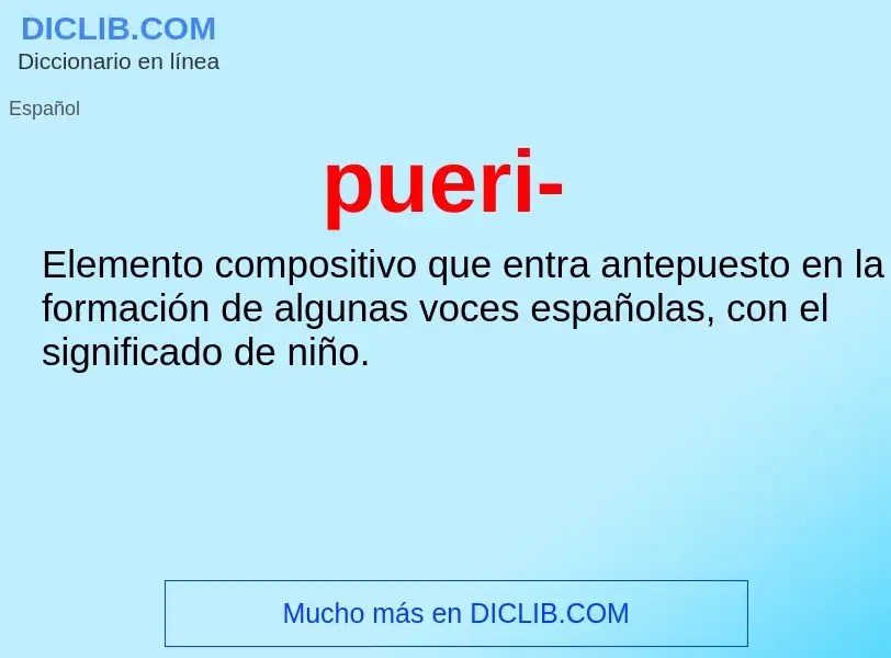 ¿Qué es pueri-? - significado y definición