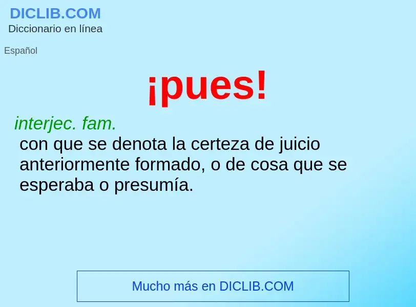 Wat is ¡pues! - definition