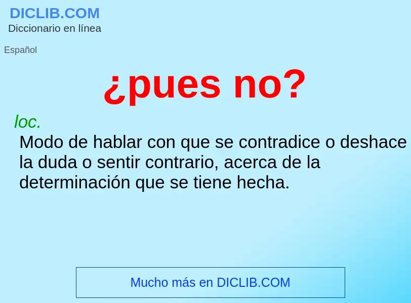 O que é ¿pues no? - definição, significado, conceito