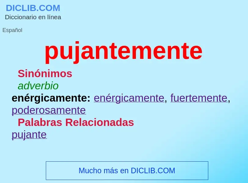 O que é pujantemente - definição, significado, conceito