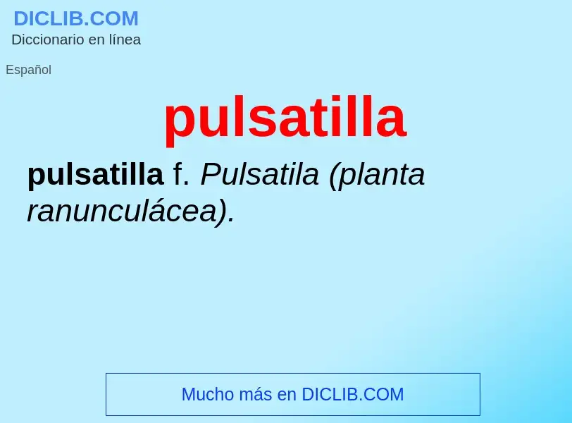 ¿Qué es pulsatilla? - significado y definición