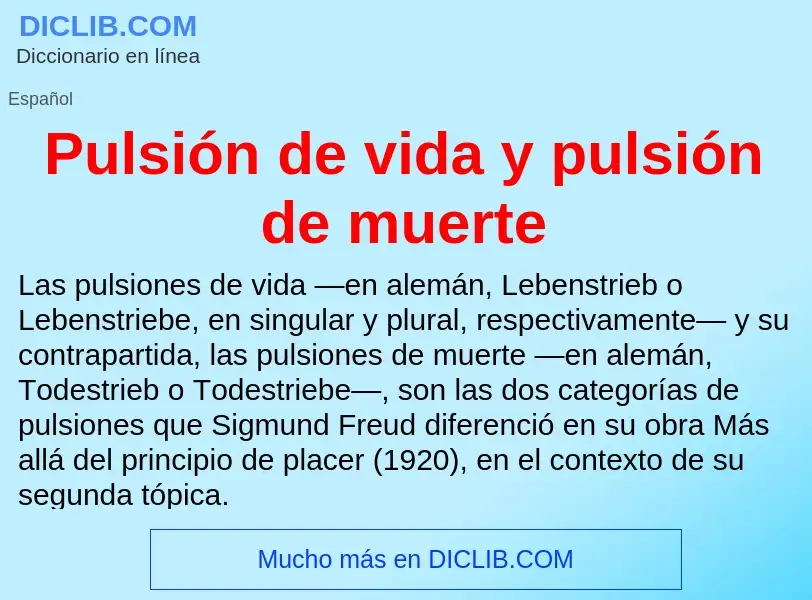 ¿Qué es Pulsión de vida y pulsión de muerte? - significado y definición