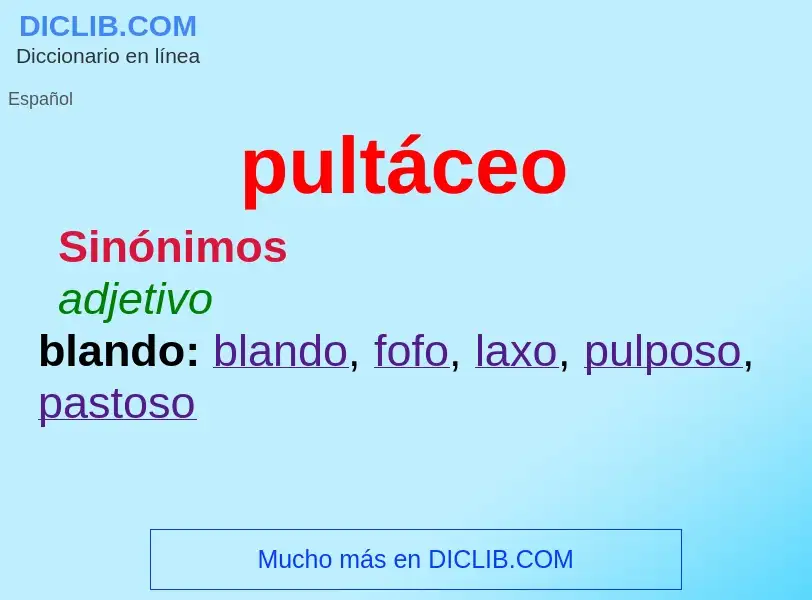 ¿Qué es pultáceo? - significado y definición