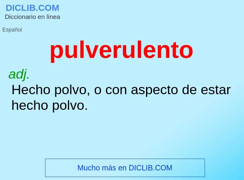 Wat is pulverulento - definition