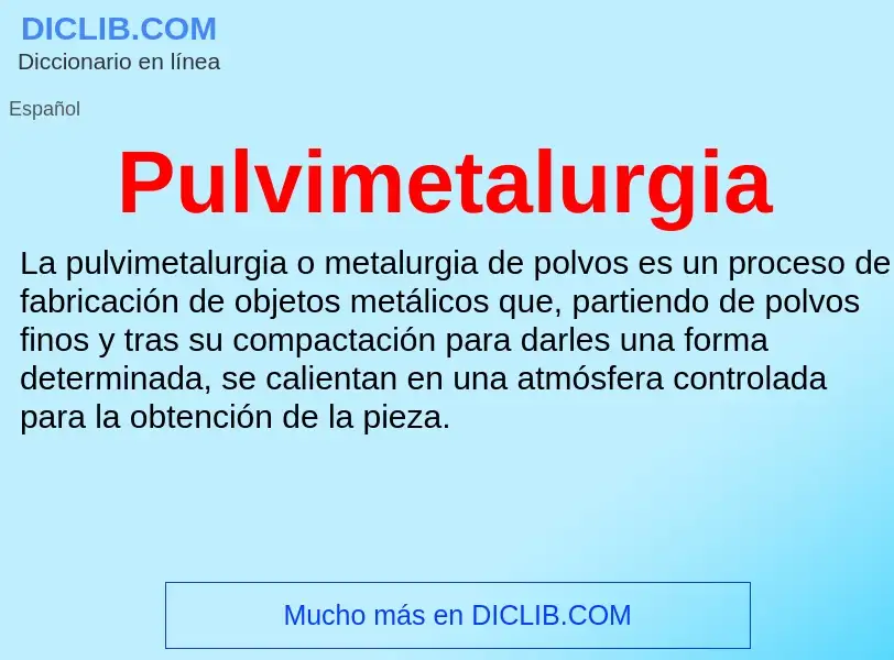 Что такое Pulvimetalurgia - определение