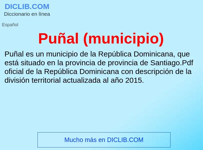 O que é Puñal (municipio) - definição, significado, conceito