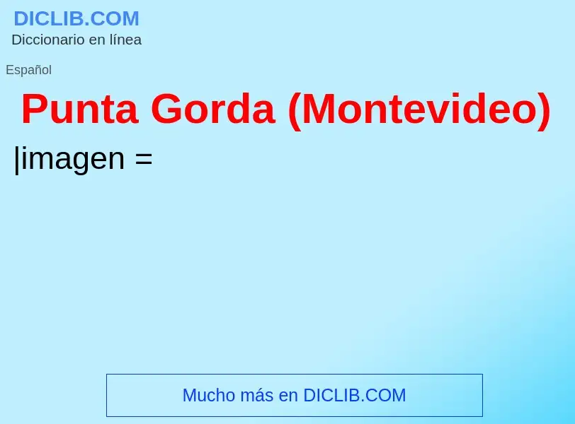 O que é Punta Gorda (Montevideo) - definição, significado, conceito