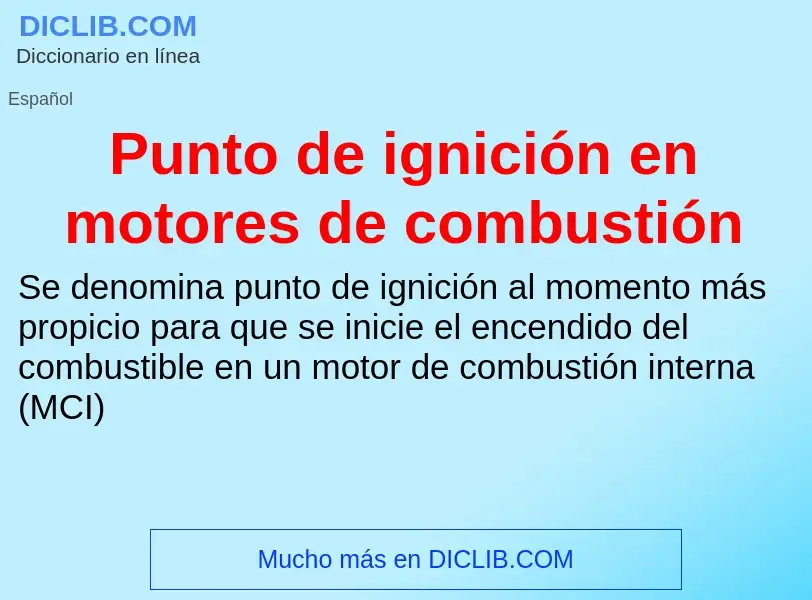 Che cos'è Punto de ignición en motores de combustión - definizione