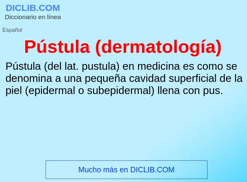 ¿Qué es Pústula (dermatología)? - significado y definición