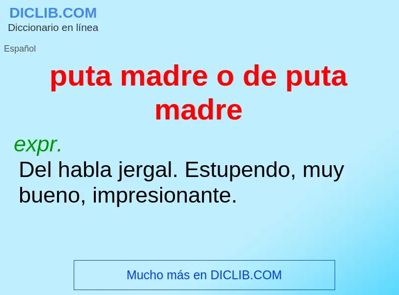 What is puta madre o de puta madre - definition