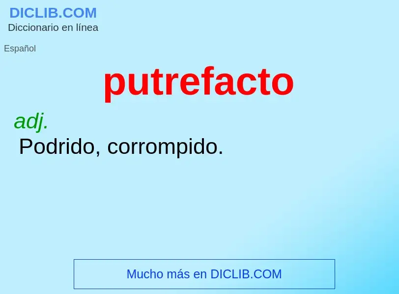 O que é putrefacto - definição, significado, conceito