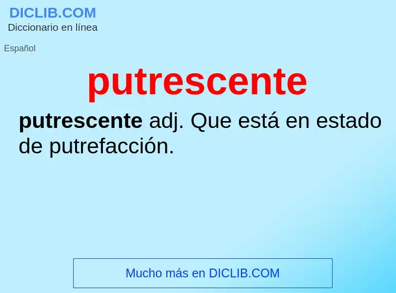 ¿Qué es putrescente? - significado y definición