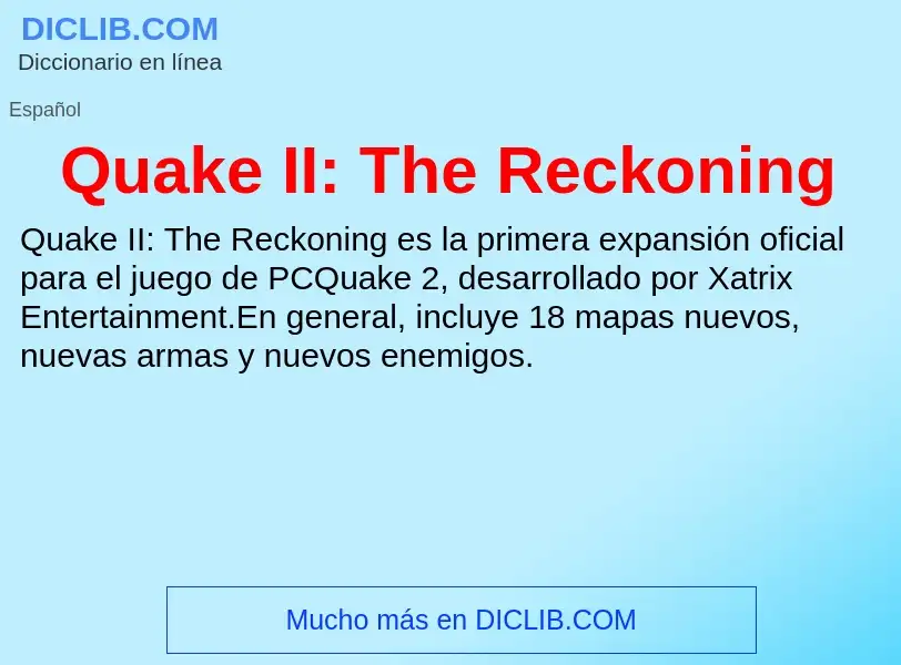 ¿Qué es Quake II: The Reckoning? - significado y definición