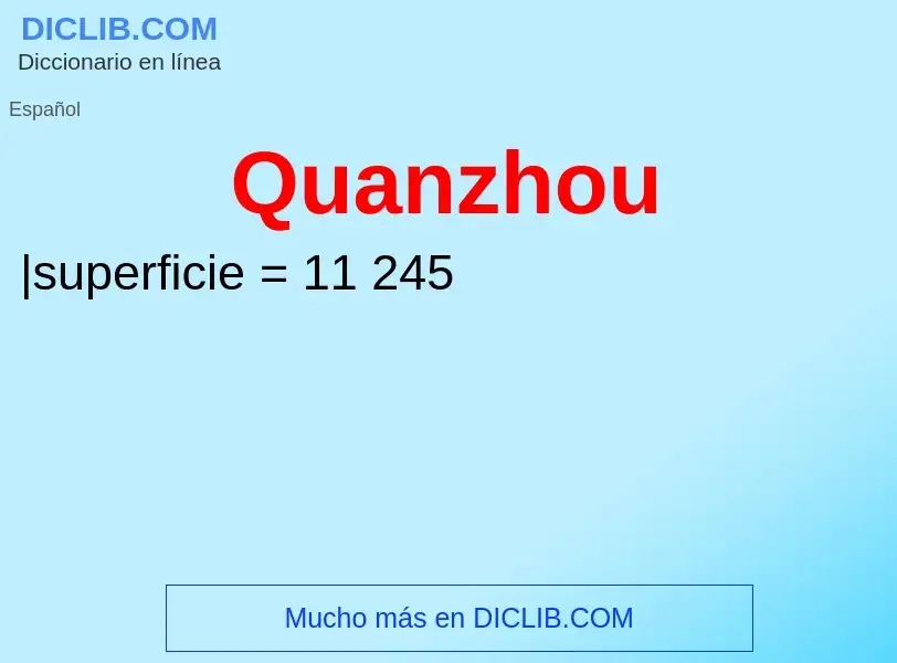 ¿Qué es Quanzhou? - significado y definición