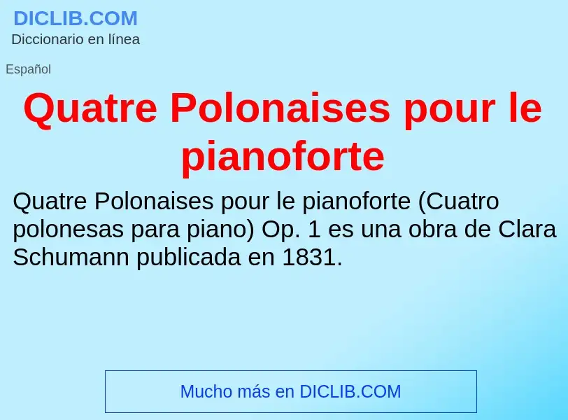 ¿Qué es Quatre Polonaises pour le pianoforte? - significado y definición