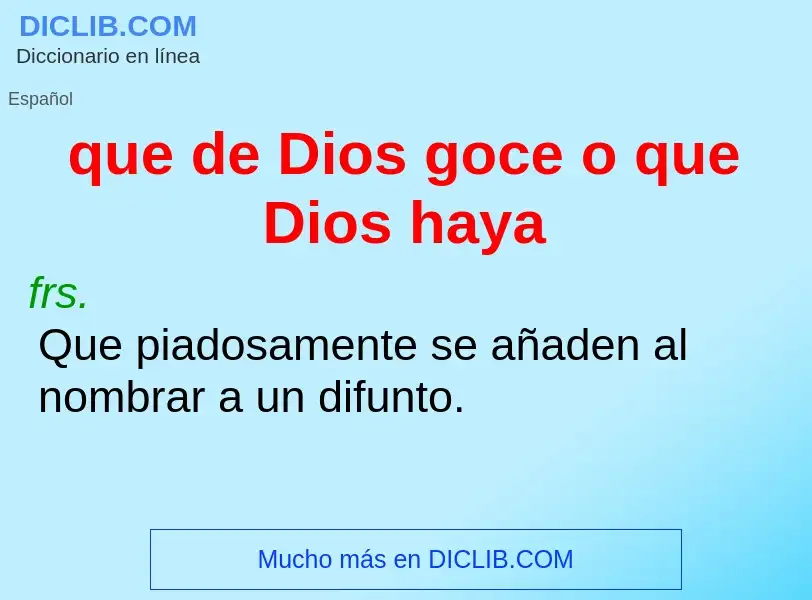 O que é que de Dios goce o que Dios haya - definição, significado, conceito