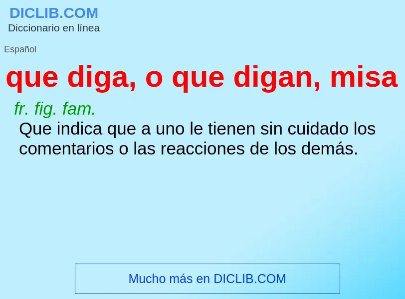 What is que diga, o que digan, misa - definition