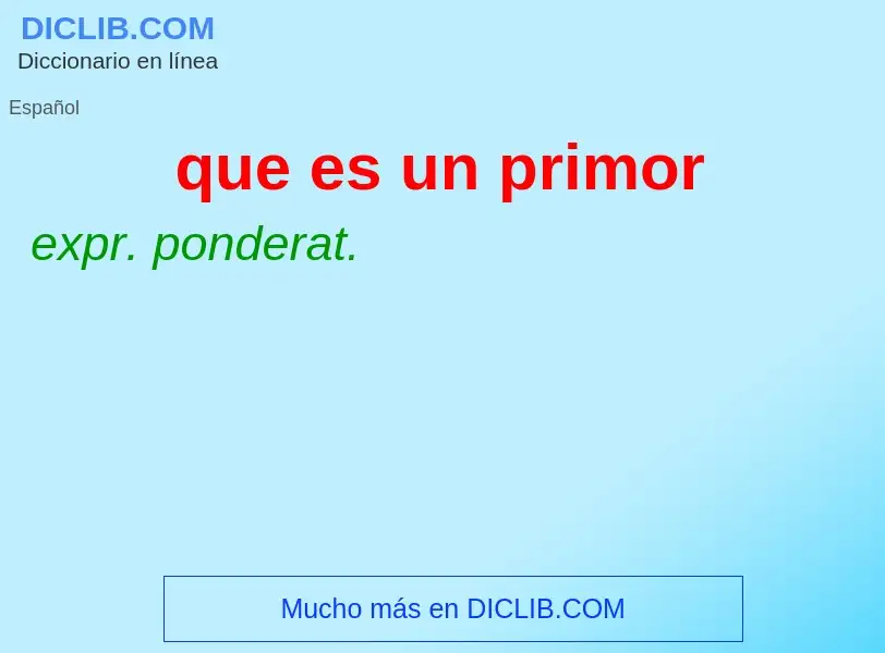 O que é que es un primor - definição, significado, conceito