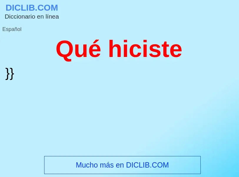 What is Qué hiciste - definition