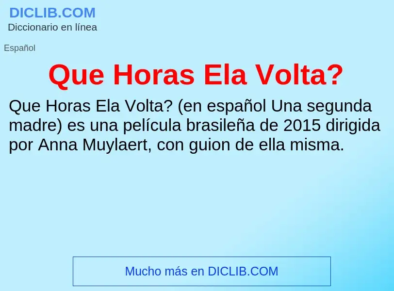 Τι είναι Que Horas Ela Volta? - ορισμός