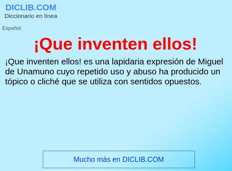 ¿Qué es ¡Que inventen ellos!? - significado y definición