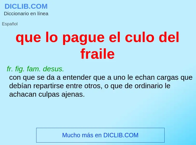 What is que lo pague el culo del fraile - definition