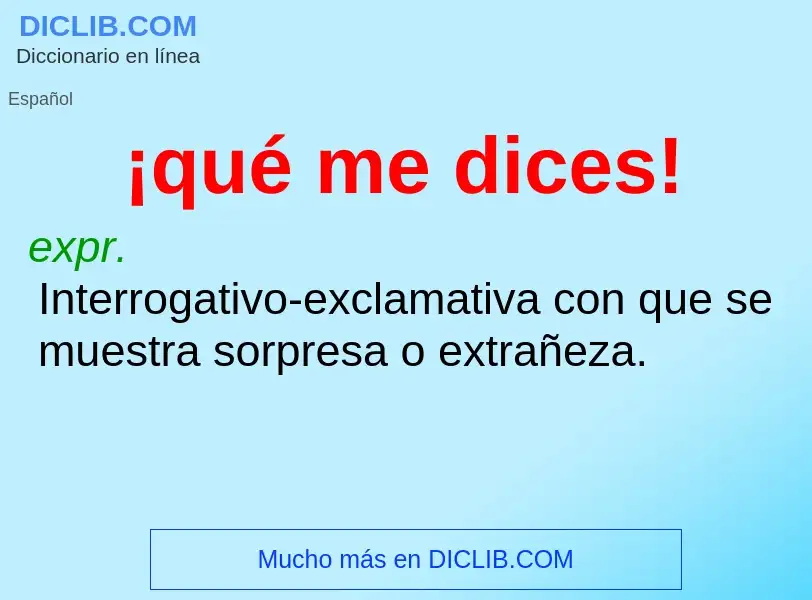 Wat is ¡qué me dices! - definition