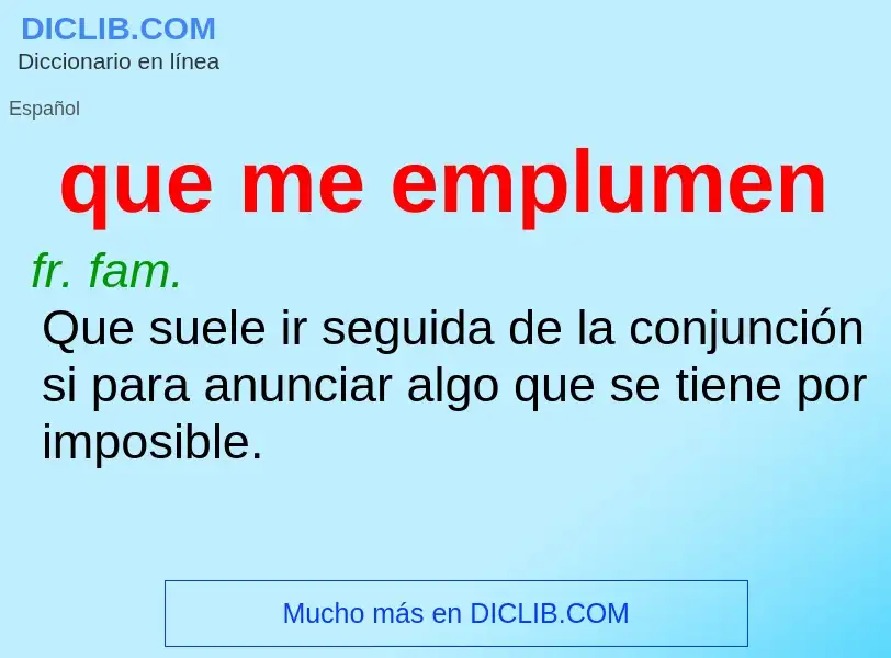 What is que me emplumen - meaning and definition