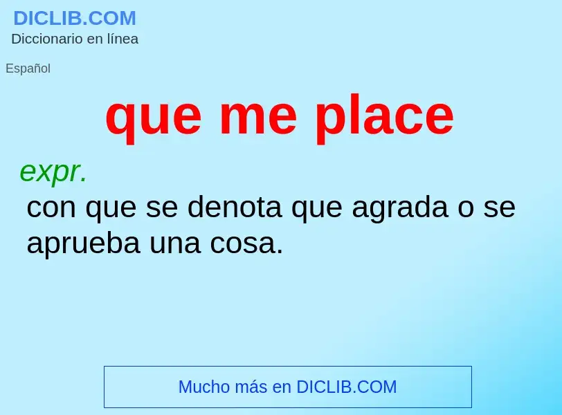 Что такое que me place - определение