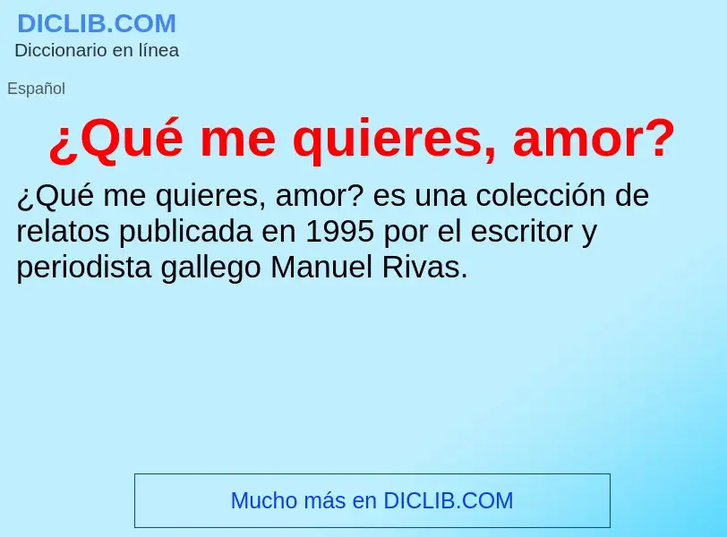 Was ist ¿Qué me quieres, amor? - Definition