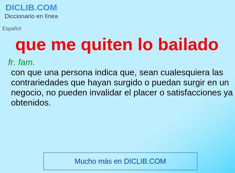 What is que me quiten lo bailado - meaning and definition