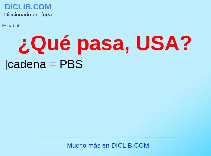 Τι είναι ¿Qué pasa, USA? - ορισμός