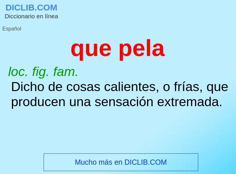 What is que pela - definition