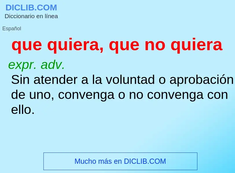 O que é que quiera, que no quiera - definição, significado, conceito