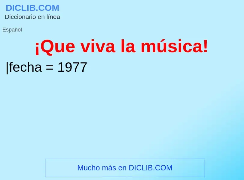 Was ist ¡Que viva la música! - Definition