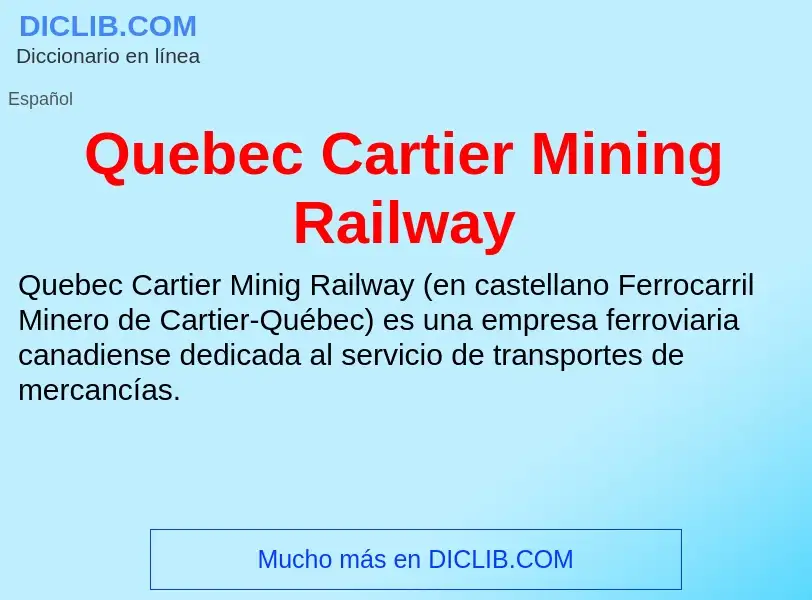 ¿Qué es Quebec Cartier Mining Railway? - significado y definición