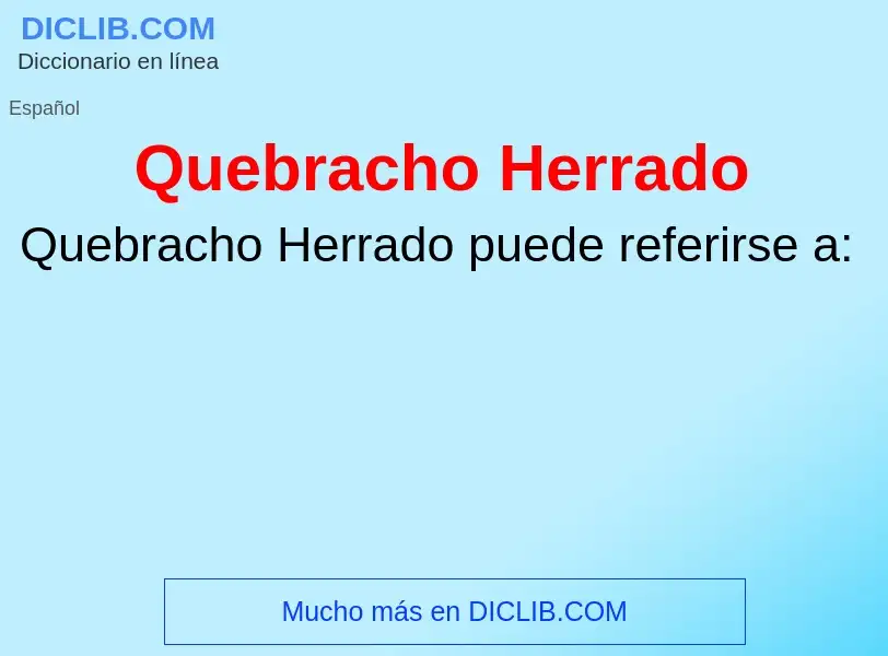 ¿Qué es Quebracho Herrado? - significado y definición