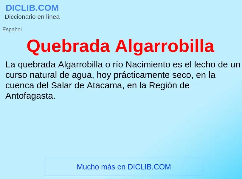 ¿Qué es Quebrada Algarrobilla? - significado y definición