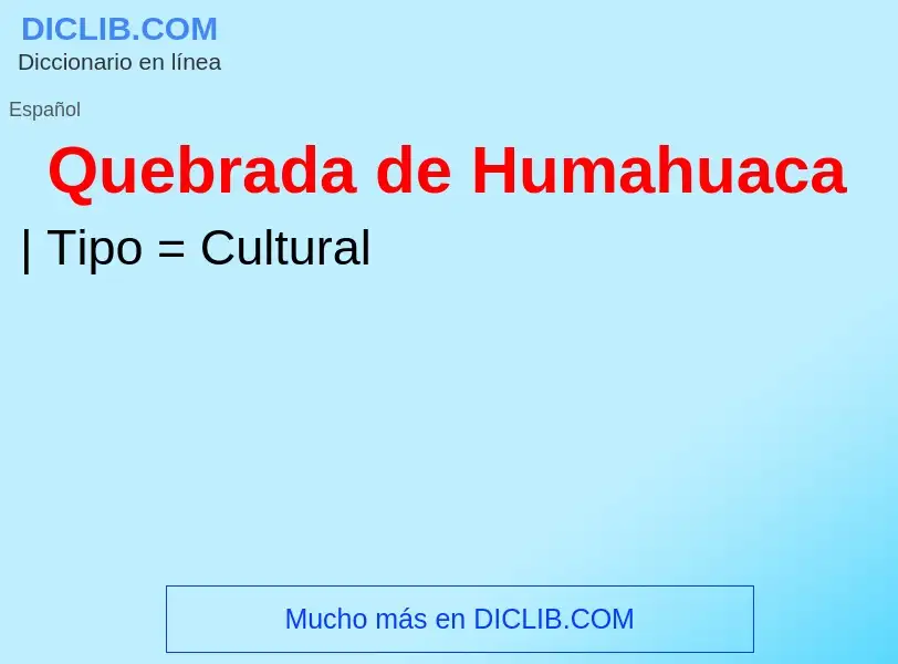 ¿Qué es Quebrada de Humahuaca? - significado y definición