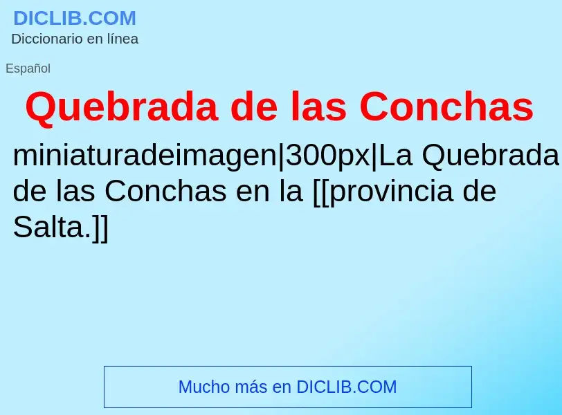 O que é Quebrada de las Conchas - definição, significado, conceito