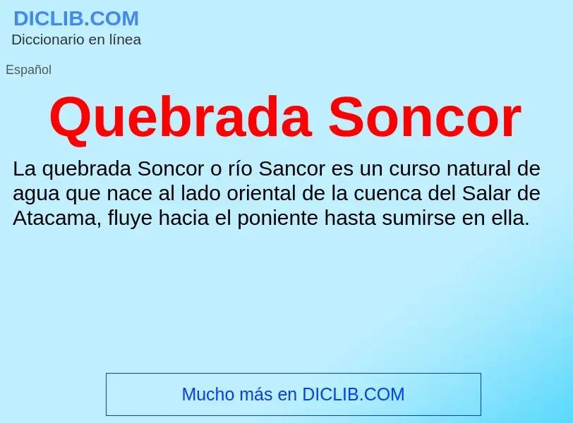 ¿Qué es Quebrada Soncor? - significado y definición