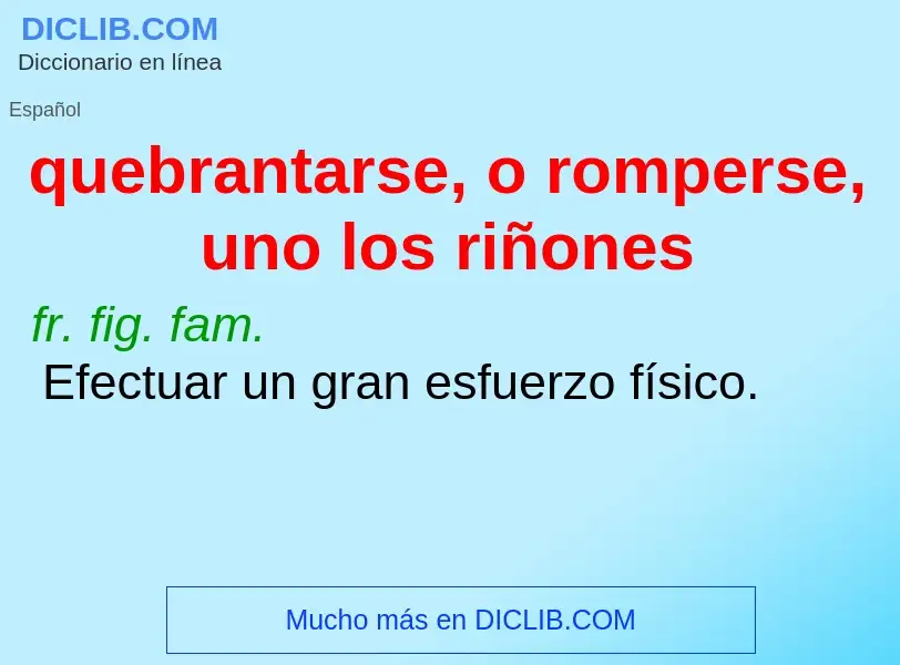 ¿Qué es quebrantarse, o romperse, uno los riñones? - significado y definición